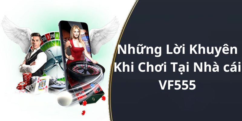 Miễn trừ trách nhiệm vf555 casino Lời khuyên cho người chơi 