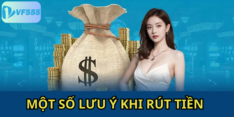 Một Số Lưu Ý Khi Rút Tiền