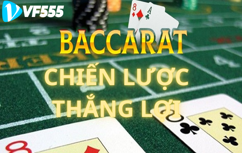 Chiến Lược Thắng Lợi Trong Baccarat vf555casino