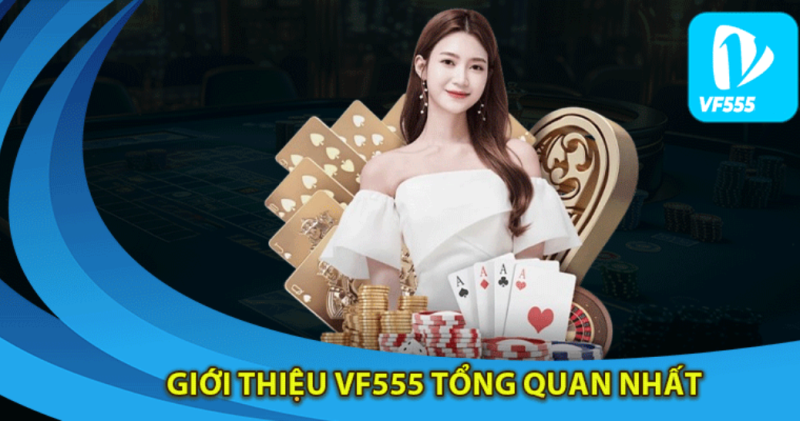 Giới thiệu về vf555 casino