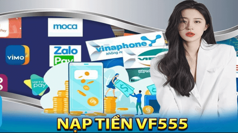 Các phương thức nạp tiền phổ biến tại vf555 casino