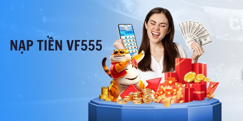 Một số mẹo hữu ích khi nạp tiền vf555 casino